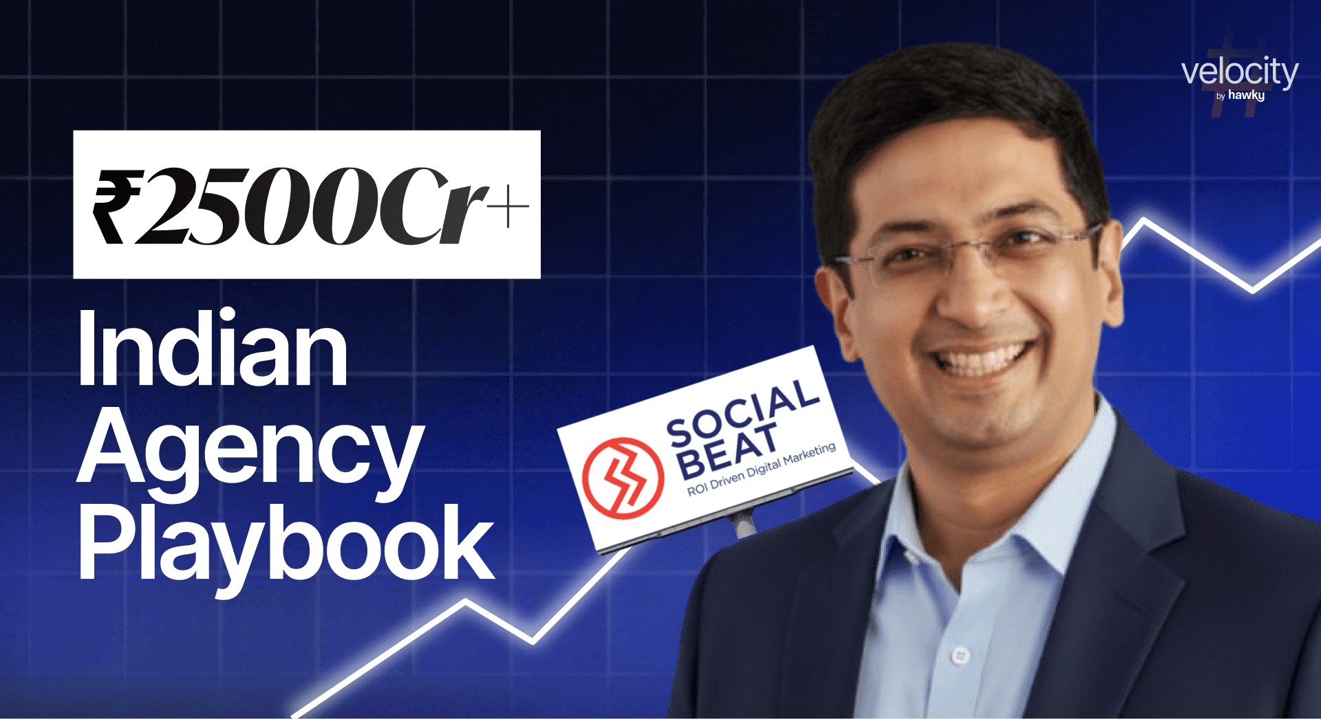How Social Beat's Vikas Chawla Built a 2500 Cr Agency