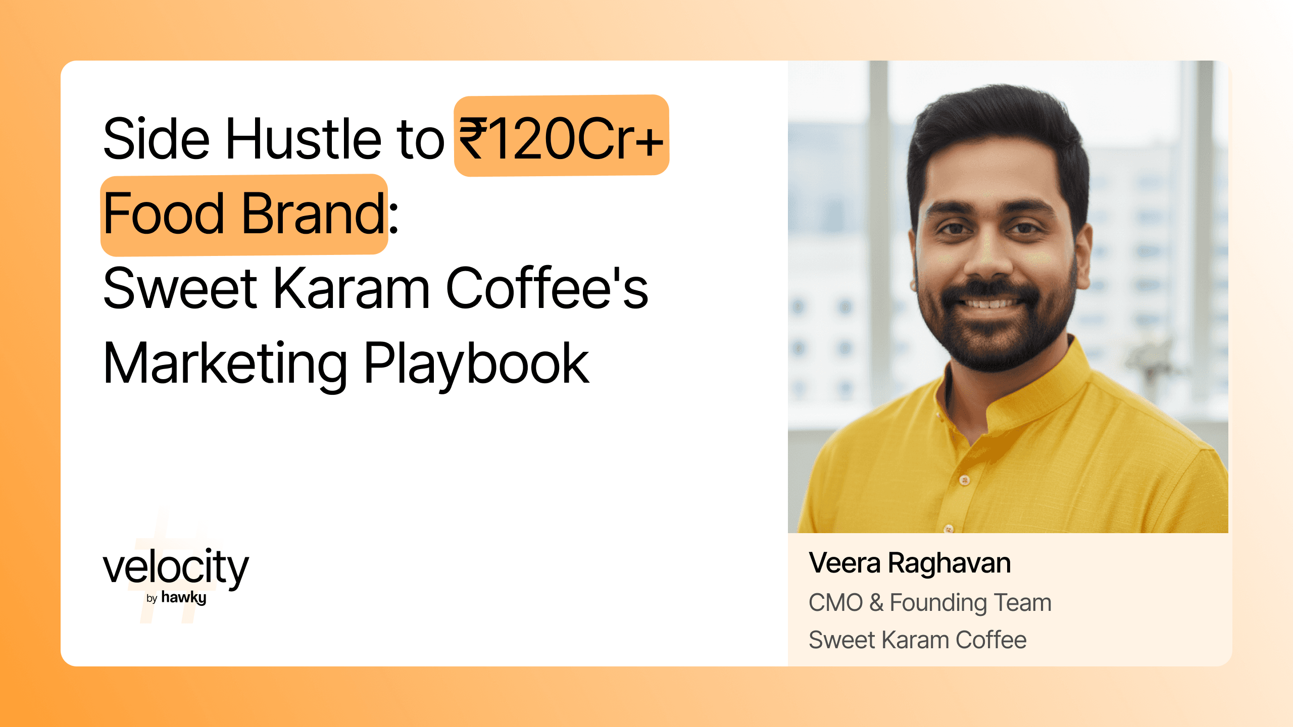 Side Hustle to ₹120Cr+ Food Brand: Sweet Karam Coffee's Marketing Playbook